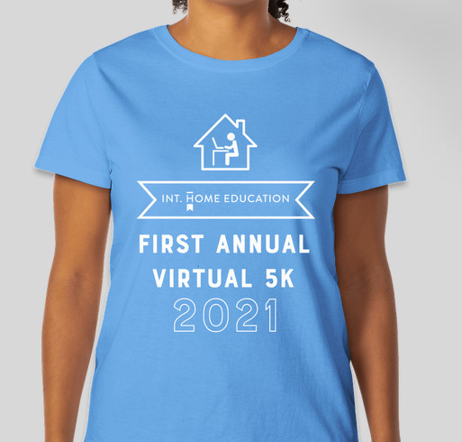 Int. Home Education First Annual Virtual 5K Fundraiser - unisex shirt design - front