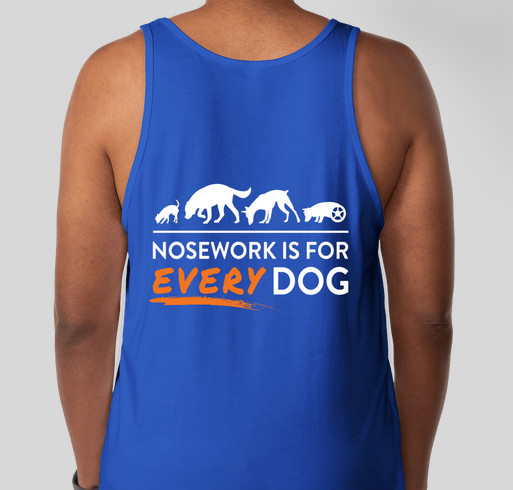 Nosework is for EVERY Dog: Every Dog Nosework's Fundraiser for Trial Trailer Fundraiser - unisex shirt design - back