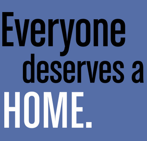 Everyone deserves a home. shirt design - zoomed