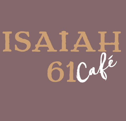 Isaiah Fundraiser – Keeping the Homeless Warm, Sheltered and Nourished; Spiritually & Physically shirt design - zoomed