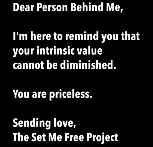 The “Dear Person Behind Me” Campaign - A Fundraiser for The Set Me Free Project® shirt design - zoomed