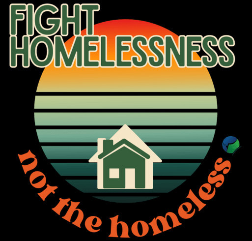 Fight Homelessness, Not the Unhoused shirt design - zoomed