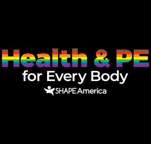 SHAPE America's Send a Teacher Campaign - Health and Physical Education for EVERY BODY shirt design - zoomed