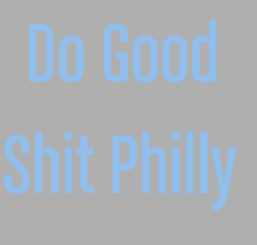 Do Good Shit Philly shirt design - zoomed