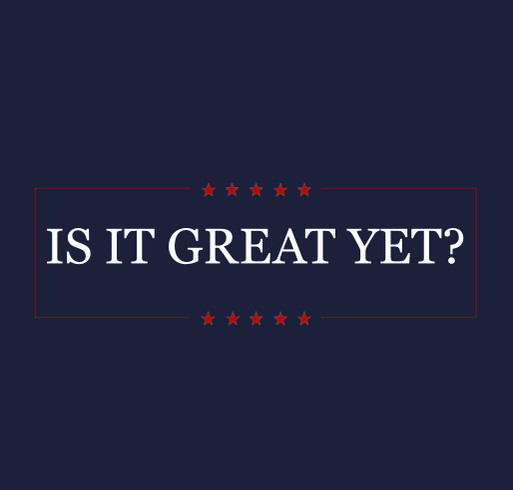Is It Great Yet? shirt design - zoomed