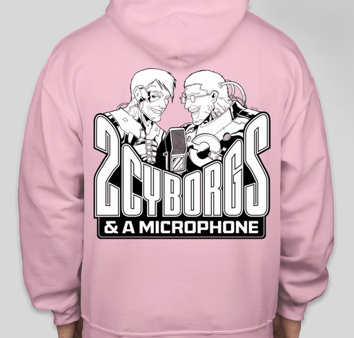 Two Cyborgs and a Microphone (pink hoodie) Fundraiser - unisex shirt design - back