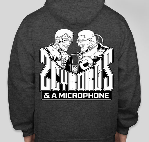 Two Cyborgs and a Microphone (gray hoodie) Fundraiser - unisex shirt design - back