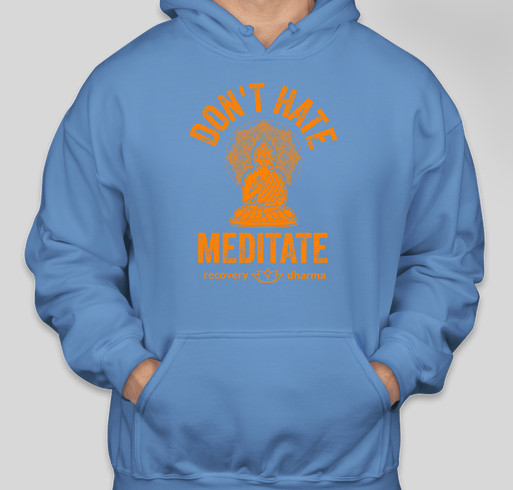 [Don't Hate Hoodies] "Don't Hate, Meditate." Limited Edition Fundraiser - unisex shirt design - front