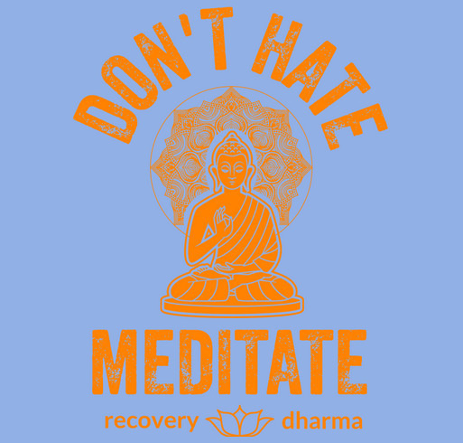 [Don't Hate Hoodies] "Don't Hate, Meditate." Limited Edition shirt design - zoomed