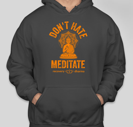 [Don't Hate Hoodies] "Don't Hate, Meditate." Limited Edition Fundraiser - unisex shirt design - front