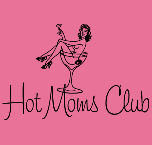 Welcome to the Hot Moms Club Custom Ink Fundraising