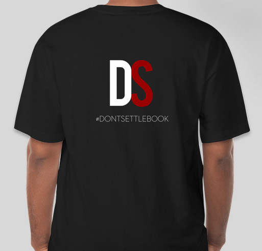 Dont' Settle | a book publishing fundraiser Fundraiser - unisex shirt design - back