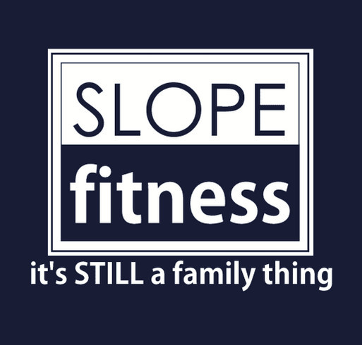 Slope Fitness is still a family thing - and we need your help! shirt design - zoomed