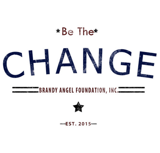 Be The Change- Brandy Angel Foundation shirt design - zoomed