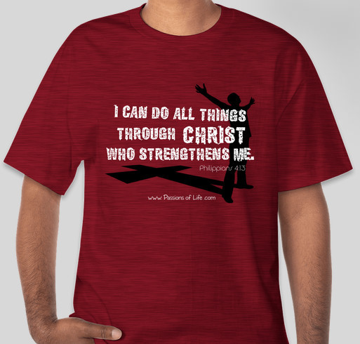 I Can Do All Things... Show your "Passions of Life" Fundraiser - unisex shirt design - front