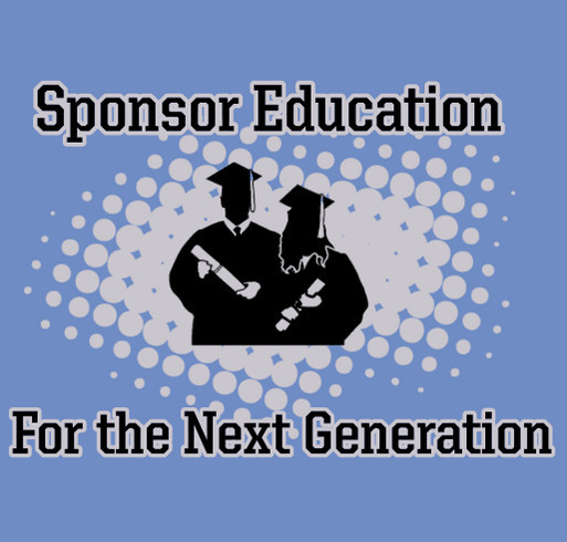 College Scholarship Drive!!! Empower and Sponsor the Next Generation shirt design - zoomed