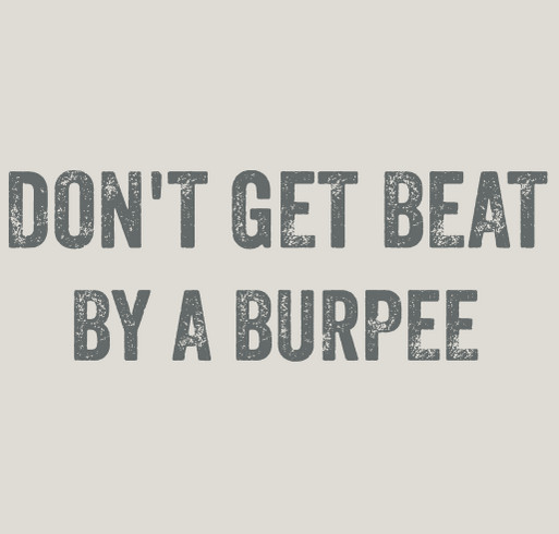 Don't Get Beat by a Burpee shirt design - zoomed