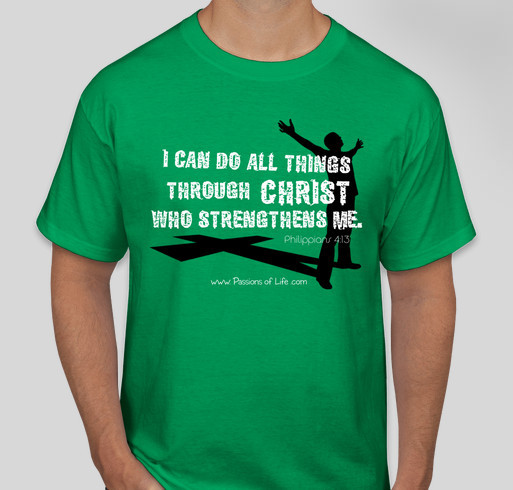 I Can Do All Things... Show your "Passions of Life" Fundraiser - unisex shirt design - front