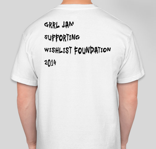 Grrl Jam Supports Wishlist Foundation! Fundraiser - unisex shirt design - back