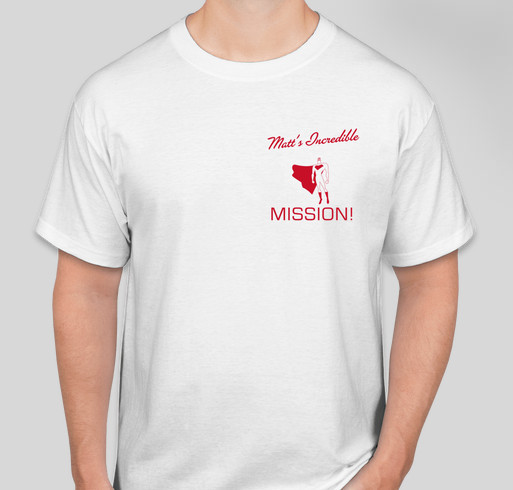 Matt's Incredible Mission Fundraiser - unisex shirt design - front