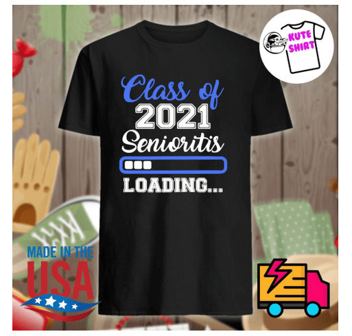 Class of 2021 Senioritis loading shirt shirt design - zoomed