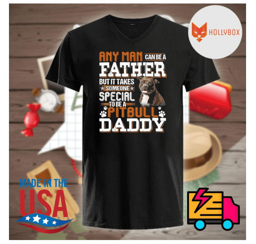 Any man can be a father but it takes someone special to be a pitbull daddy shirt shirt design - zoomed