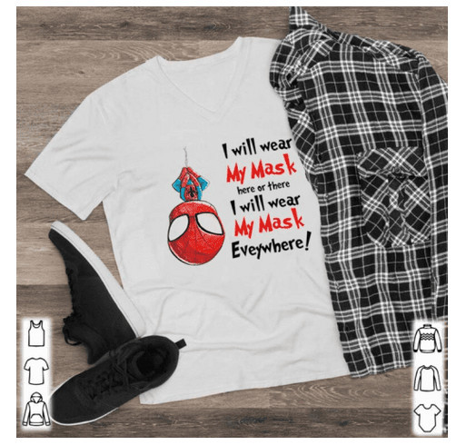 Marvel Spider Man I Will Wear My Mask Here Or There I Will Wear My