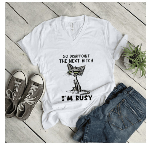 Go Disappoint The Next Bitch I M Busy Grumpy Cat Shirt Custom Ink