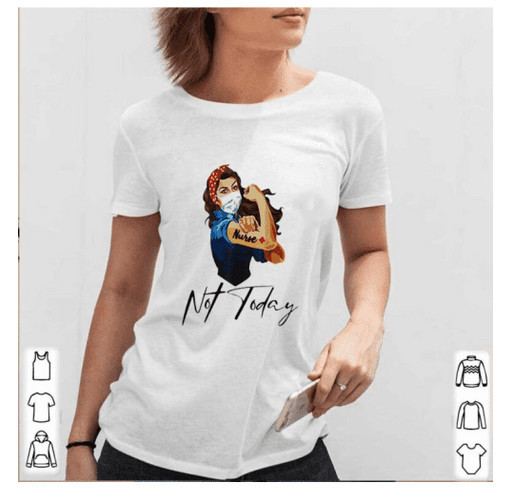 Official Nurse Strong Tattoos Nurse Not Today Covid 19 T Shirt Custom Ink Fundraising