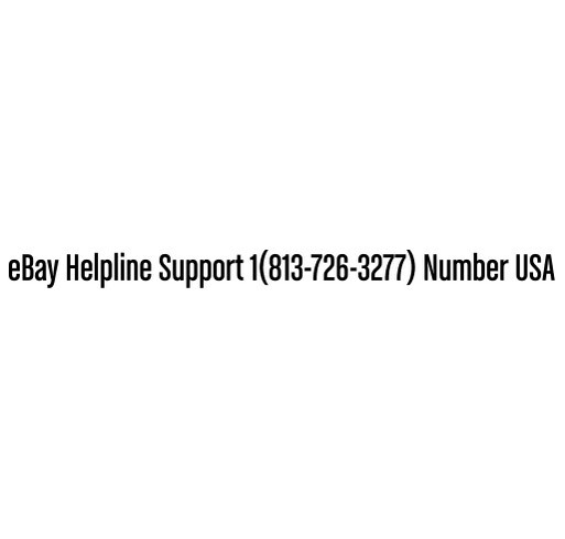 eBay Helpline Support 1(813-726-3277) Number USA shirt design - zoomed