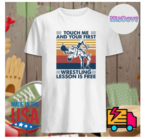 Touch me and your first wrestling lesson is free vintage shirt shirt design - zoomed