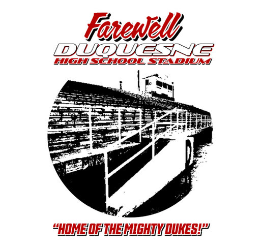 Farewell Duquesne High School Stadium Custom Ink Fundraising