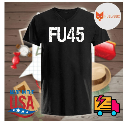 Fu45 Fuck Donald Trump Anti Trump Shirt Custom Ink Fundraising