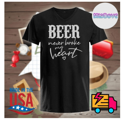 Beer never broke my heart shirt shirt design - zoomed