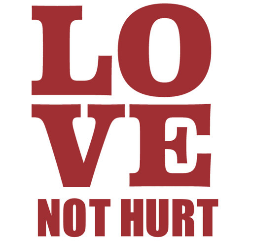 Love Not Hurt Campaign shirt design - zoomed