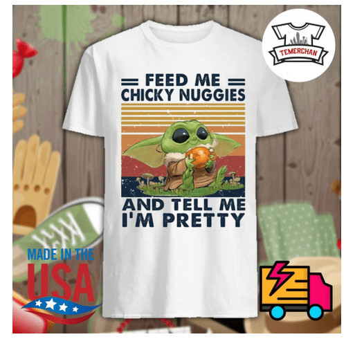Baby Yoda feed me chicky nuggies and tell me I’m pretty vintage shirt shirt design - zoomed