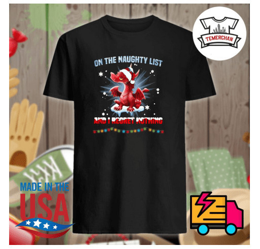 Dragon on the naughty list and I regret nothing Christmas shirt shirt design - zoomed