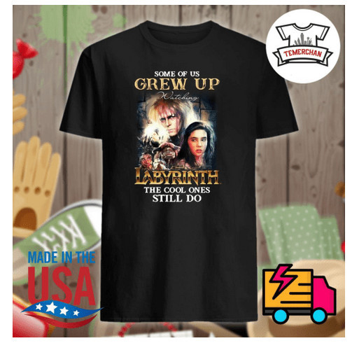 Some of us grew up watching Labyrinth the cool ones still do shirt shirt design - zoomed