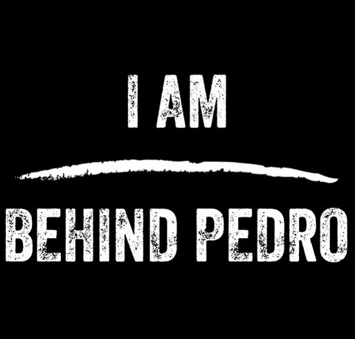 I Am Behind Pedro shirt design - zoomed
