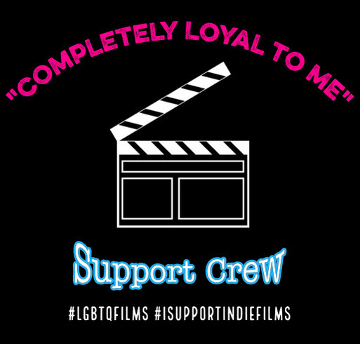 Completely Loyal To Me- Film shirt design - zoomed