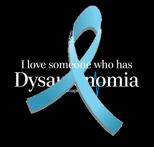 Someone I love has Dysautonomia shirt design - zoomed