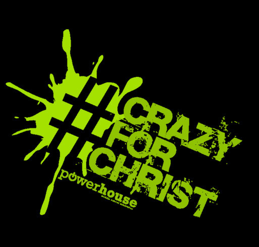 #CrazyForChrist Powerhouse Fall 2017 T-Shirt shirt design - zoomed