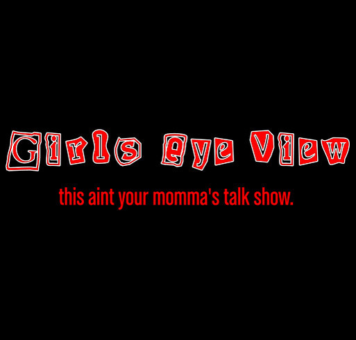 Girls Eye View shirt design - zoomed