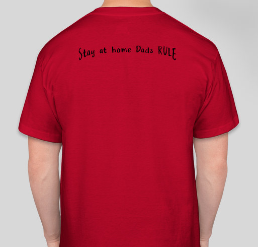 Stay At Home Dad Shirt! Fundraiser - unisex shirt design - back