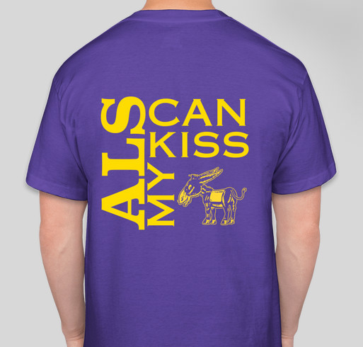 ALS can kiss my @$$! Fundraiser - unisex shirt design - back