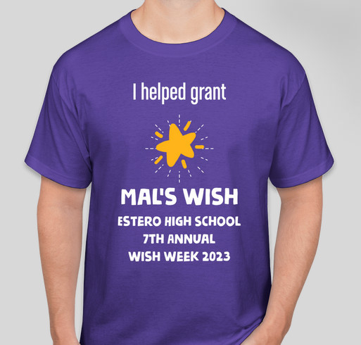 Help us grant Mal's Wish by buying a t-shirt. 100% of the funds go directly to granting Mal's wish. Fundraiser - unisex shirt design - front