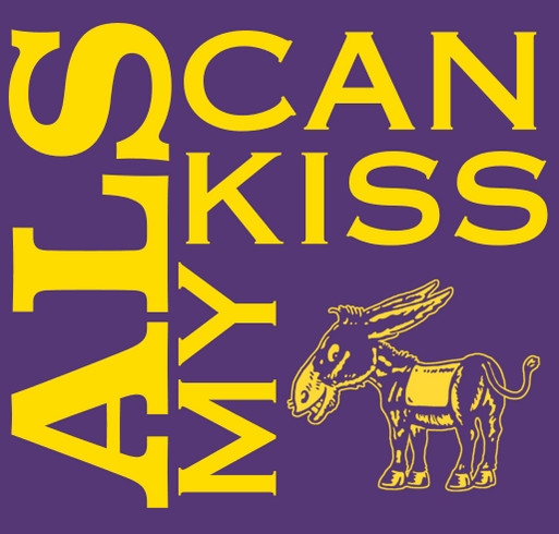 ALS can kiss my @$$! shirt design - zoomed