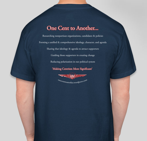'One Cent to Another' - a blog for centrists, independents, and nonpartisans Fundraiser - unisex shirt design - back