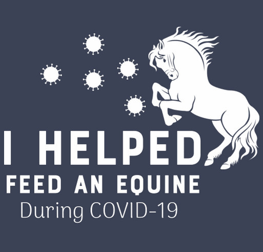I HELPED Feed an Equine During COVID-19 shirt design - zoomed
