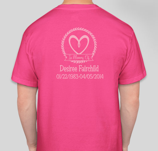 In memory of Desiree Fairchild Fundraiser - unisex shirt design - back